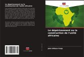 Le dépérissement ou la construction de l'unité africaine