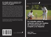 Un estudio sobre la relación entre los medios de comunicación y el críquet y su impacto