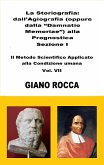 La Storiografia: dall'Agiografia alla Prognostica - Sezione I - Il Metodo Scientifico Applicato alla Condizione Umana - Vol. VII (eBook, ePUB) La Storiografia: dall'Agiografia alla Prognostica - Sezione I - Il Metodo Scientifico Applicato alla Condizione Umana - Vol. VII (eBook, ePUB)