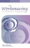 Wordweaving: The Science of Suggestion (eBook, ePUB) Wordweaving: The Science of Suggestion (eBook, ePUB)