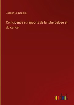 Coincidence et rapports de la tuberculose et du cancer - Le Goupils, Joseph