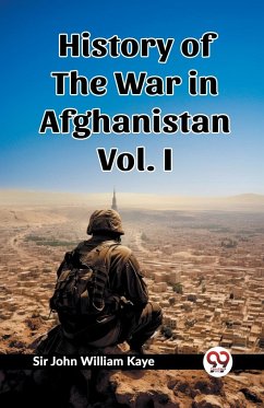 History of the War in Afghanistan Vol. I - Kaye, John William