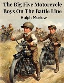 The Big Five Motorcycle Boys On The Battle Line