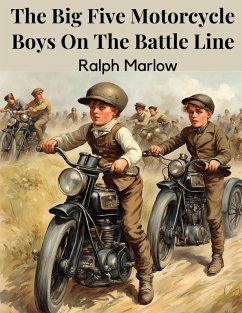 The Big Five Motorcycle Boys On The Battle Line - Ralph Marlow