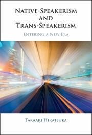 Native-Speakerism and Trans-Speakerism - Hiratsuka, Takaaki