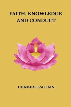 Faith, Knowledge and Conduct - Jain, Champat Rai