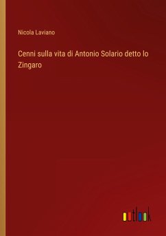 Cenni sulla vita di Antonio Solario detto lo Zingaro - Laviano, Nicola