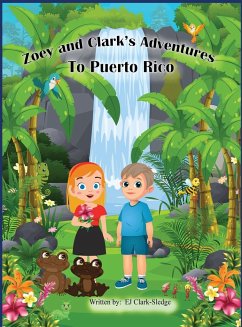 Zoey and Clark's Adventures To Puerto Rico - Clark-Sledge, Ej; Artist, Aqsii