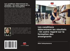 Les conditions déterminent les résultats : Un autre regard sur la formation des enseignants - Suleymanova, Afet