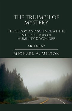 The Triumph of Mystery - Milton, Michael A.