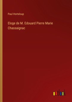 Eloge de M. Edouard Pierre Marie Chassaignac - Horteloup, Paul