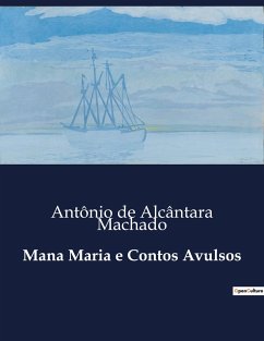 Mana Maria e Contos Avulsos - de Alcântara Machado, Antônio