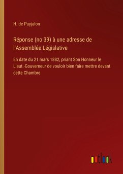 Réponse (no 39) à une adresse de l'Assemblée Législative - Puyjalon, H. De