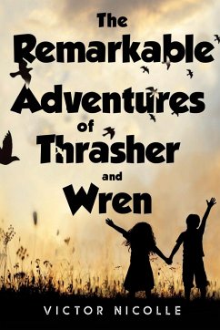 The Remarkable Adventures Of Thrasher And Wren - Nicolle, Victor