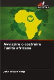 Avvizzire o costruire l'unità africana