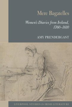 Mere Bagatelles: Women's Diaries from Ireland, 1760-1810 - Prendergast, Amy