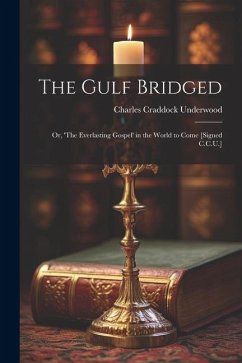 The Gulf Bridged - Underwood, Charles Craddock