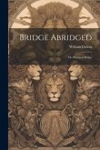 Bridge Abridged; Or, Practical Bridge