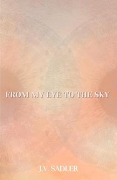 From My Eye To The Sky (eBook, ePUB) - Sadler, J. V.