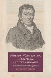 Robert Wedderburn, Abolition, and the Commons - Castellano, Katey