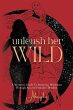 Unleash Her Wild - Bild 1