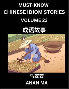 Chinese Idiom Stories (Part 23)- Learn Chinese History and Culture by Reading Must-know Traditional Chinese Stories, Easy Lessons, Vocabulary, Pinyin, English, Simplified Characters, HSK All Levels - Ma, Anan