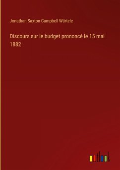 Discours sur le budget prononcé le 15 mai 1882