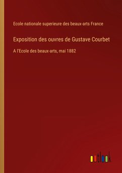 Exposition des ouvres de Gustave Courbet - Ecole nationale superieure des beaux-arts France