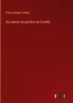 Du cancer du pavillon de l'oreille - Treillet, Pierre Joseph