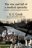The Rise and Fall of a Medical Specialty: London's Clinical Tropical Medicine (eBook, ePUB) The Rise and Fall of a Medical Specialty: London's Clinical Tropical Medicine (eBook, ePUB)