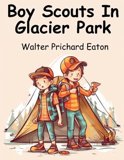Boy Scouts In Glacier Park - Walter Prichard Eaton