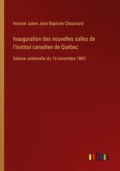 Inauguration des nouvelles salles de l'Institut canadien de Québec