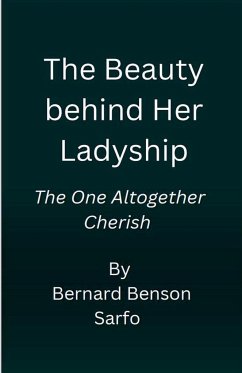 The Beauty behind Her Ladyship - Sarfo, Bernard Benson