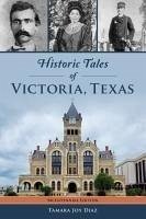 Cover Historic Tales of Victoria, Texas