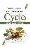 End the Endless Cycle of Dependency to Pharmaceuticals
