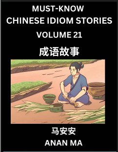 Chinese Idiom Stories (Part 21)- Learn Chinese History and Culture by Reading Must-know Traditional Chinese Stories, Easy Lessons, Vocabulary, Pinyin, English, Simplified Characters, HSK All Levels - Ma, Anan