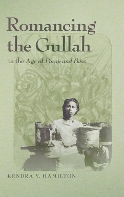 Romancing the Gullah in the Age of Porgy and Bess - Hamilton, Kendra Y