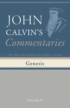 Commentaries on the First Book of Moses Called Genesis, Volume 2 - Calvin, John