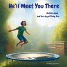 He'll Meet You There - Bild 1