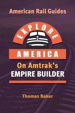 Explore America on Amtrak's Empire Builder - Baker, Thomas