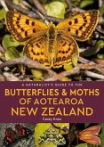 A Naturalist's Guide to the Butterflies & Moths of Aotearoa New Zealand A Naturalist's Guide to the Butterflies & Moths of Aotearoa New Zealand