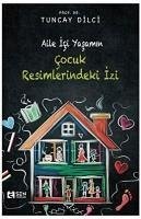 Aile Ici Yasamin Cocuk Resimlerindeki Izi - Dilci, Tuncay