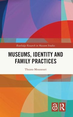 Museums, Identity and Family Practices - Moussouri, Theano