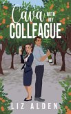 Cava with My Colleague: An Opposites Attract Romantic Comedy (Aged Like Fine Wine, #4) (eBook, ePUB) Cava with My Colleague: An Opposites Attract Romantic Comedy (Aged Like Fine Wine, #4) (eBook, ePUB)