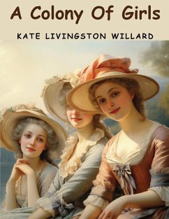 A Colony Of Girls - Kate Livingston Willard