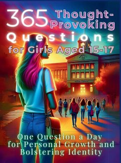 365 Thought-Provoking Questions for Girls Aged 15-17 - Vasquez, Mauricio; Abbruzzese, Devon; Publishing, Aria Capri