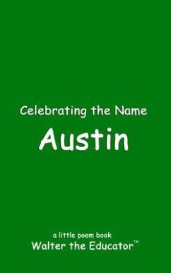 Celebrating the Name Austin (eBook, ePUB) - Walter the Educator