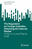 The Regulation on Foreign Subsidies Distorting the Internal Market (eBook, PDF)