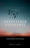 Unburdened Abundance