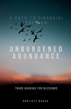 Unburdened Abundance - Barua, Abhijeet